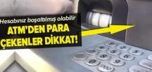 ATM’den para çekenler gizli tehlikeye dikkat!