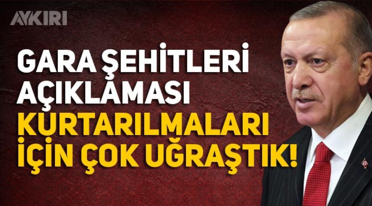 Cumhurbaşkanı Erdoğan’dan Gara şehitleriyle ilgili açıklama