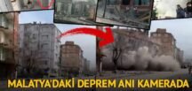 Malatya’daki deprem anı! Çöken bina anbean kameraya yansıdı