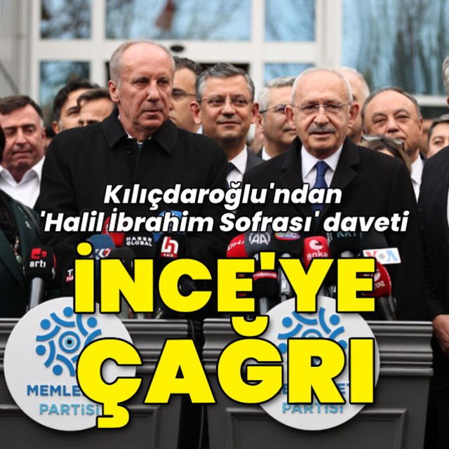 Kılıçdaroğlu’ndan İnce’ye çağrı